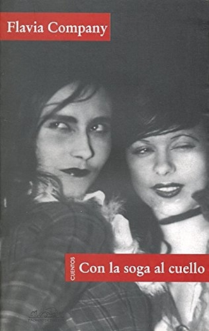 Company, Flavia. Con la soga al cuello : cuentos. Páginas de Espuma SL, 2009.