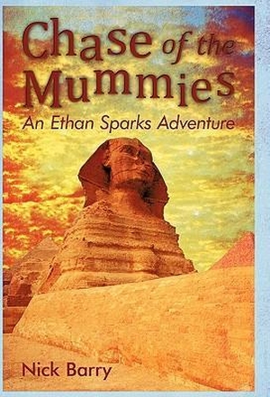 Barry, Nick. Chase of the Mummies - An Ethan Sparks Adventure. iUniverse, 2010.