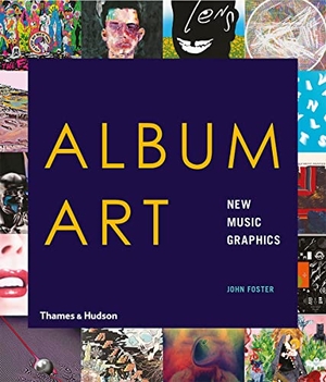 Foster, John. Album Art - New Music Graphics. Thames & Hudson Ltd, 2018.