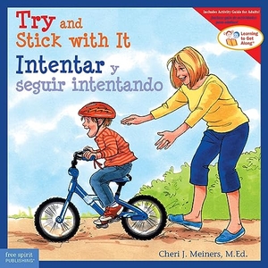 Meiners, Cheri J. Try and Stick with It / Intentar Y Seguir Intentando. Free Spirit Publishing, 2023.