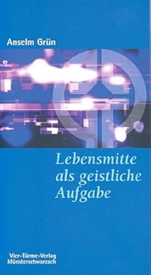 Grün, Anselm. Lebensmitte als geistliche Aufgabe. Vier Tuerme GmbH, 2011.