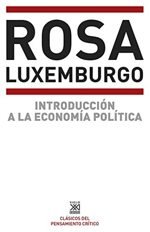 Luxemburg, Rosa. Introducción a la economía política. Siglo XXI de España Editores, S.A., 1974.