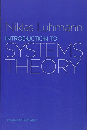 Luhmann, Niklas. Introduction to Systems Theory. Polity Press, 2012.