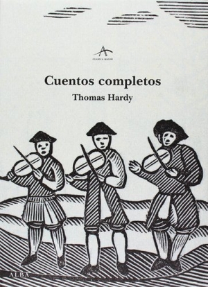Marías, Javier / Hardy, Thomas et al. Cuentos completos. Alba Editorial, 2013.