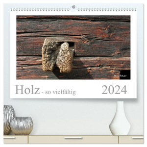 Rohwer, Klaus. Holz - so vielfältig (hochwertiger Premium Wandkalender 2024 DIN A2 quer), Kunstdruck in Hochglanz - Dreizehn Bilder von Holz in verschiedenen Formen. Calvendo Verlag, 2023.