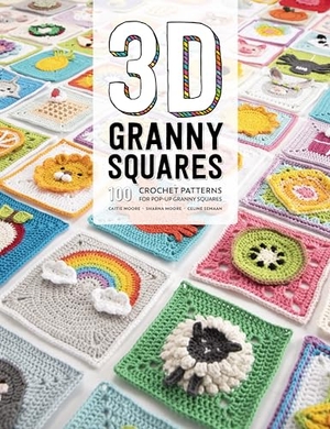 Moore, Caitie / Semaan, Celine et al. 3D Granny Squares - 100 Crochet Patterns for Pop-Up Granny Squares. David & Charles, 2019.