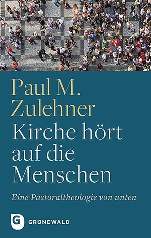 Zulehner, Paul M.. Kirche hört auf die Menschen - Eine Pastoraltheologie von unten. Matthias-Grünewald-Verlag, 2021.