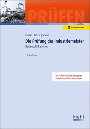 Krause, Günter / Krause, Bärbel et al. Die Prüfung der Industriemeister - Basisqualifikationen. Kiehl Friedrich Verlag G, 2018.