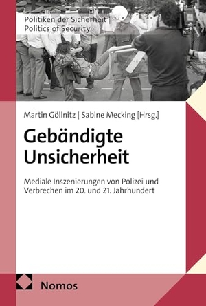 Göllnitz, Martin / Sabine Mecking (Hrsg.). Gebändigte Unsicherheit - Mediale Inszenierungen von Polizei und Verbrechen im 20. und 21. Jahrhundert. Nomos Verlags GmbH, 2026.