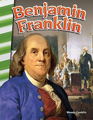 Conklin, Wendy. Benjamin Franklin. Teacher Created Materials, 2016.