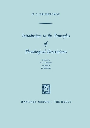 Trubetzkoy, N. S.. Introduction to the Principles of Phonological Descriptions. Springer Netherlands, 1968.