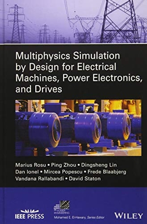 Rosu, Marius / Zhou et al. Multiphysics Simulation by Design for Electrical Machines, Power Electronics and Drives. Wiley, 2017.