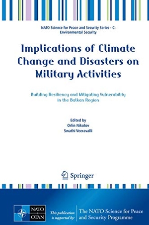 Veeravalli, Swathi / Orlin Nikolov (Hrsg.). Implications of Climate Change and Disasters on Military Activities - Building Resiliency and Mitigating Vulnerability in the Balkan Region. Springer Netherlands, 2017.