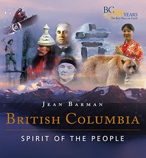 Barman, Jean. British Columbia - Spirit of the People. Harbour Publishing Co. Ltd., 2008.