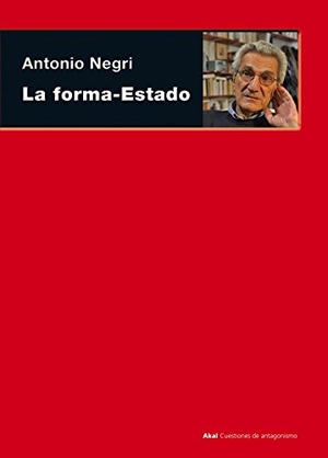 Negri, Antonio. La forma-estado. Ediciones Akal, 2003.