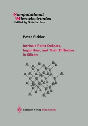Pichler, Peter. Intrinsic Point Defects, Impurities, and Their Diffusion in Silicon. Springer Vienna, 2012.