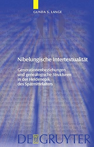Lange, Gunda. Nibelungische Intertextualität - Generationenbeziehungen und genealogische Strukturen in der Heldenepik des Spätmittelalters. De Gruyter, 2009.