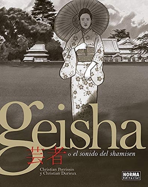 Perrissin, Christian / Christian Durieux. Geisha o El sonido del shamisen. Normal Editorial, 2019.