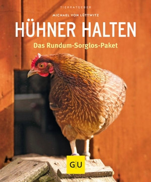 Lüttwitz, Michael von. Hühner halten - Das Rundum-Sorglos-Paket. Graefe und Unzer Verlag, 2015.