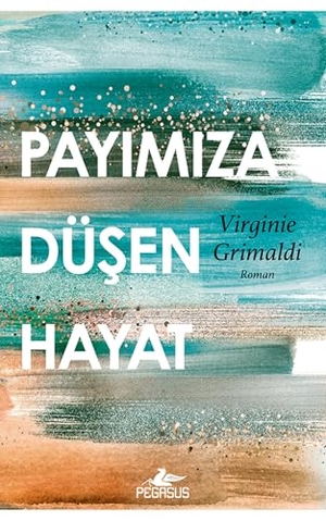 Grimaldi, Virginie. Payimiza Düsen Hayat. Pegasus Yayincilik, 2026.