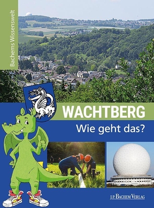 Ebertz, Sara. Wachtberg - Wie geht das? - Bachems Wissenswelt. Bachem J.P. Verlag, 2023.