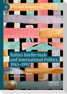 Italian Intellectuals and International Politics, 1945¿1992