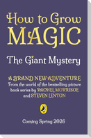 How to Grow Magic: The Giant Mystery