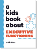 A Kids Book About Executive Functioning