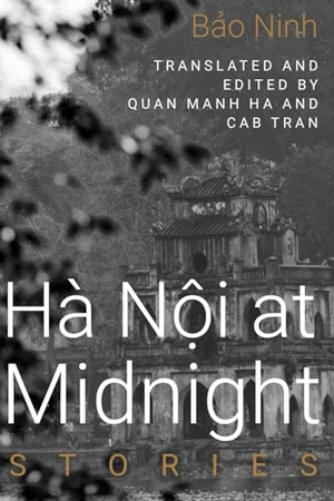 Ninh, Bao. Hanoi at Midnight - Stories. Texas Tech University Press, 2024.