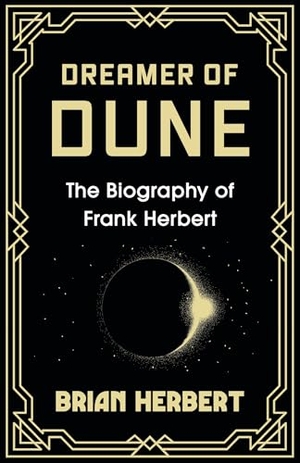 Herbert, Brian. Dreamer of Dune - The Biography of Frank Herbert. Wayland, 2023.