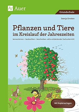 Ernsten, Svenja. Pflanzen und Tiere im Kreislauf der Jahreszeiten - Kennenlernen - beobachten - beschreiben: aktiv-entdeckender Sachunterricht (1. bis 4. Klasse). Auer Verlag i.d.AAP LW, 2021.
