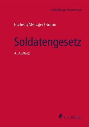 Eichen, Klaus / Metzger, Philipp-Sebastian et al. Soldatengesetz - mit Vorgesetztenverordnung und Reservistengesetz. Müller C.F., 2020.