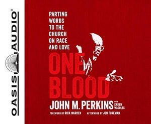 Perkins, John M / Karen Waddles. One Blood - Parting Words to the Church on Race and Love. OASIS AUDIO, 2018.
