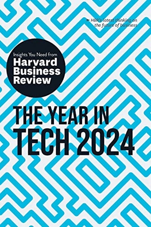 Cremer, David De / Mollick, Ethan et al. The Year in Tech, 2024: The Insights You Need from Harvard Business Review - The Insights You Need from Harvard Business Review. Harvard Business Review Press, 2023.