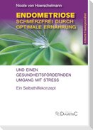 Endometriose: Schmerzfrei durch optimale Ernährung und einen gesundheitsfördernden Umgang mit Stress