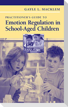 Practitioner's Guide to Emotion Regulation in School-Aged Children