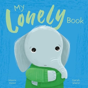 Head, Honor. My Lonely Book - A Picture Book on Understanding and Managing Emotions. Arcturus Publishing Ltd, 2024.