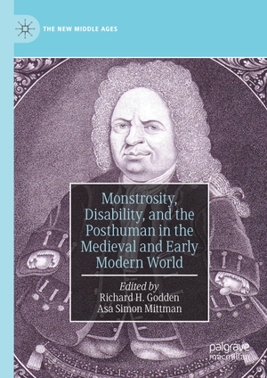 Mittman, Asa Simon / Richard H. Godden (Hrsg.). Monstrosity, Disability, and the Posthuman in the Medieval and Early Modern World. Springer International Publishing, 2019.
