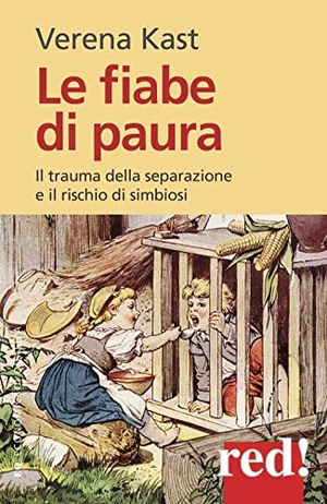 Kast, Verena. Le fiabe di paura. Il trauma della separazione e il rischio della simbiosi. , 2013.