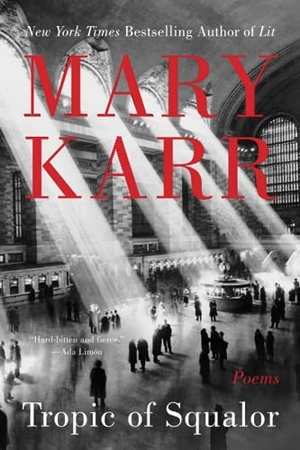 Karr, Mary. Tropic of Squalor. HarperCollins, 2023.