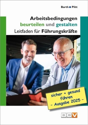 Barth, Christof / Nele Plitt. Arbeitsbedingungen beurteilen und gestalten - Leitfaden für Führungskräfte. DC Verlag & Agentur, 2025.
