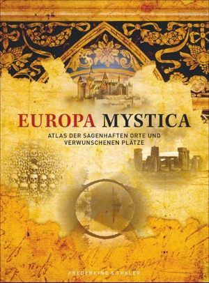 Europa Mystica - Atlas der sagenhaften Orte und verwunschenen Plätze. Frederking u. Thaler, 2018.