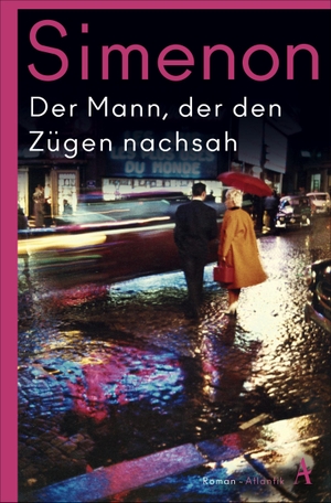 Simenon, Georges. Der Mann, der den Zügen nachsah - Roman. Atlantik Verlag, 2021.