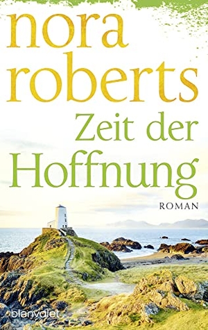 Roberts, Nora. Zeit der Hoffnung. Blanvalet Taschenbuchverl, 2023.