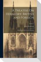 A Treatise On Heraldry, British and Foreign