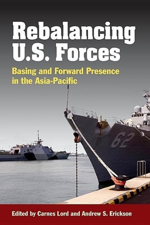 Erickson, Andrew Sven / Carnes Lord (Hrsg.). Rebalancing U.S. Forces - Basing and Forward Presence in the Asia-Pacific. US Naval Institute Press, 2014.
