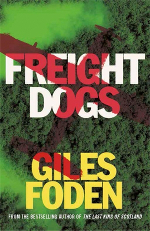 Foden, Giles. Freight Dogs. Orion Publishing Co, 2022.