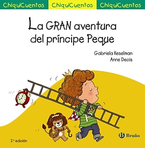 Keselman, Gabriela / Anne Decis. La gran aventura del príncipe peque. Editorial Bruño, 2016.