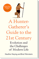 A Hunter Gatherer's Guide to the 21st Century