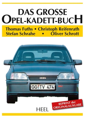 Fuths, Thomas / Reifenrath, Christoph et al. Das große Opel-Kadett-Buch. Heel Verlag GmbH, 2017.